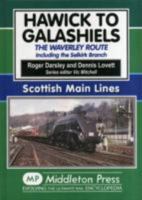 Hawick to Galashiels: The Waverley Route Including the Selkirk Branch 1908174366 Book Cover