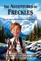 The Adventures of Freckles: Life Lessons from a Mischievous Son of Canada 1479617296 Book Cover