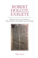 Robert Holcot, exegete: Selections from the commentary on Minor Prophets, with translation and commentary (Exeter Medieval Texts and Studies LUP) 1802074643 Book Cover