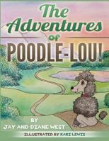 The Adventures of Poodle-Lou! 1684116988 Book Cover