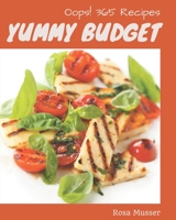 Oops! 365 Yummy Budget Recipes: Greatest Yummy Budget Cookbook of All Time B08HRZGX66 Book Cover