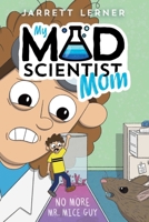 No More Mr. Mice Guy (2) (My Mad Scientist Mom) 1665943017 Book Cover