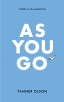 As You Go: Words for the Unknown 0578697955 Book Cover