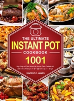The Ultimate Instant Pot Cookbook: 1001 Days Easy and Quick Instant Pot Pressure Cooker Cookbook with 600 Instant Pot Recipes for Your Whole Family on a Budget null Book Cover