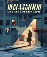 Declassified!: Spy Stories We Know About 1684496667 Book Cover