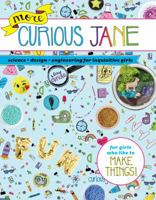 More Curious Jane: Science + Design + Engineering for Inquisitive Girls 1454931345 Book Cover