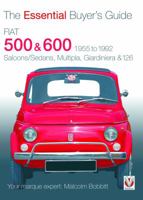 Fiat 500, 600 1955 TO 1992: Saloons/Sedans, Multipla, Giardiniera & 126 (Essential Buyer's Guide) 1845841476 Book Cover