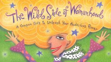 The Wild Side of Womanhood: A Coupon Gift to Unleash Your Audacious Power 1402200757 Book Cover