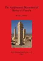 The Architectural Decoration of Marina El-Alamein: An Analysis and Catalogue of the Late Hellenistic and Roman Decorative Architectural Features of the Town and Cemetery 1407304224 Book Cover