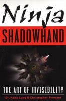 Ninja Shadowhand: The Art of Invisibility 0806526076 Book Cover