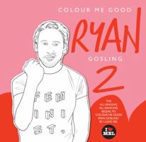 Colour Me Good Ryan Gosling 2 0995573514 Book Cover