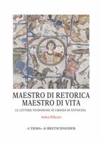 Maestro Di Retorica, Maestro Di Vita: Le Lettere Teodosiane Di Libanio Di Antiochia 8891312320 Book Cover