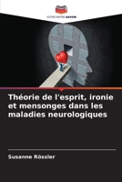 Théorie de l'esprit, ironie et mensonges dans les maladies neurologiques (French Edition) 6209576427 Book Cover
