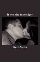 It Was the Moonlight 1607466619 Book Cover