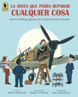 The Girl Who Could Fix Anything: Beatrice Shilling, World War II Engineer - Spanish (Spanish Edition) 1536252778 Book Cover