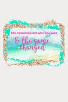 She Remembered Who She Was & The Game Changed: 140 Page Life Journal / Adult and Teen Coloring Book / Positive Affirmation Journal / Anxiety Stress Depression Journal 1075298652 Book Cover