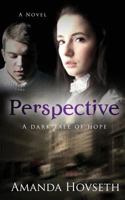 Perspective: A Dark Tale of Hope 1632691760 Book Cover