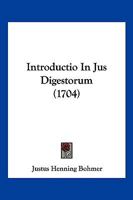 Introductio In Jus Digestorum (1704) 1104870193 Book Cover