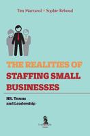 The Realities of Staffing Small Businesses: HR, Teams and Leadership 0734641249 Book Cover