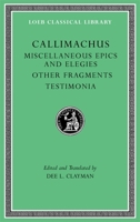 Miscellaneous Epics and Elegies. Other Fragments. Testimonia 0674997492 Book Cover