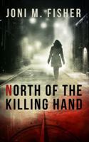 North of the Killing Hand 0997257520 Book Cover