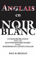 Anglais en Noir et Blanc: Un Imagier avec Illustrations Bicolores pour Maîtriser les Clés de l'Anglais. (French Edition) 1958941212 Book Cover