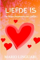 LIEFDE IS, De Ware Betekenis van Liefde B09M7W76D1 Book Cover