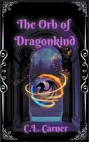 The Orb of Dragonkind: Silver Talons Guild: Book One B0BGZ8WSB2 Book Cover