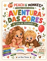 Peach & Monkey: Aventuras Das Cores (Aventuras de Peach e Monkey) B0HMP1ZTPR Book Cover