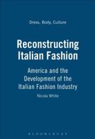 Reconstructing Italian Fashion: America and the Development of the Italian Fashion Industry (Dress, Body, Culture) 1859733417 Book Cover