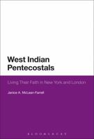 West Indian Pentecostals: Living Their Faith in New York and London 1350044288 Book Cover