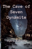 The Cave of Seven Dynamite 1300687215 Book Cover