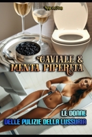 Caviale & Menta Piperita: Le Donne delle Pulizie della Lussuria (Italian Edition) B0FFZJ15F7 Book Cover