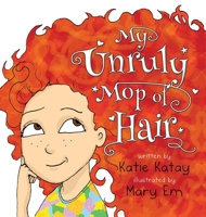 My Unruly Mop of Hair 1991164831 Book Cover