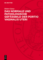 Das Normale Und Pathologische Gefässbild Der Portio Vaginalis Uteri 311274778X Book Cover