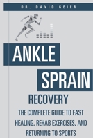 Ankle Sprain Recovery: The Complete Guide to Fast Healing, Rehab Exercises, and Returning to Sports (Active Life Orthopedics Guides) B0H8K6Q5Y7 Book Cover