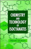 Chemistry and Technology of Isocyanates 0471963712 Book Cover