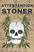 ATTENTION STONER: Carnet de 150 pages lignées avec phrase humoristique pour fumeur, homme, femme, adolescent, amoureux et ceux qui n'ont pas de tête ! ... / Journal intime rigolo (French Edition) B0841GQ14G Book Cover