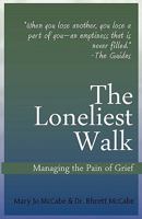 The Loneliest Walk: Managing the Pain of Grief 0970808860 Book Cover