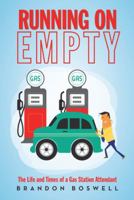 Running on Empty: The Life and Times of a Gas Station Attendant 149174264X Book Cover