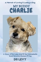 My Buddy Charlie: A Memoir of Loving & Losing a Dog B0H14LJV9K Book Cover