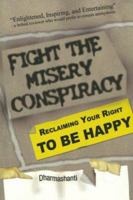 Fight the Misery Conspiracy: Reclaiming Your Right to be Happy 0979173000 Book Cover