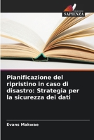 Pianificazione del ripristino in caso di disastro: Strategia per la sicurezza dei dati (Italian Edition) 620802305X Book Cover