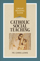 Catholic Social Teaching: Group Reading Guide 1627855211 Book Cover