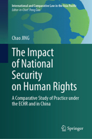 The Impact of National Security on Human Rights: A Comparative Study of Practice under the ECHR and in China (International and Comparative Law in the Asia Pacific) 9819580471 Book Cover