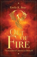 Out of Fire (Kaybrum Chronicles) 1611536014 Book Cover