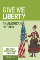 Give Me Liberty: An American History 1324103949 Book Cover