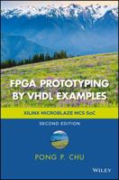 FPGA Prototyping by VHDL Examples: Xilinx Microblaze MCS Soc 1119282748 Book Cover
