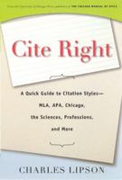 Cite Right: A Quick Guide to Citation Styles--MLA, APA, Chicago, the Sciences, Professions, and More (Chicago Guides to Writing, Editing, and Publishing) 0226484645 Book Cover