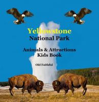 Yellowstone Park Animals & Attractions Kids Book 1957881712 Book Cover